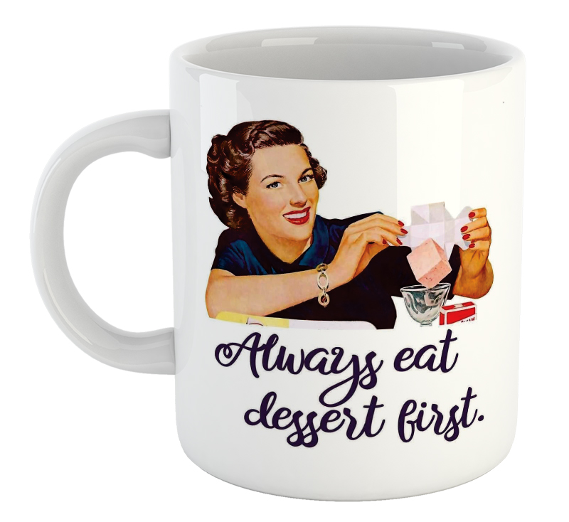 Always Eat Dessert First Mug