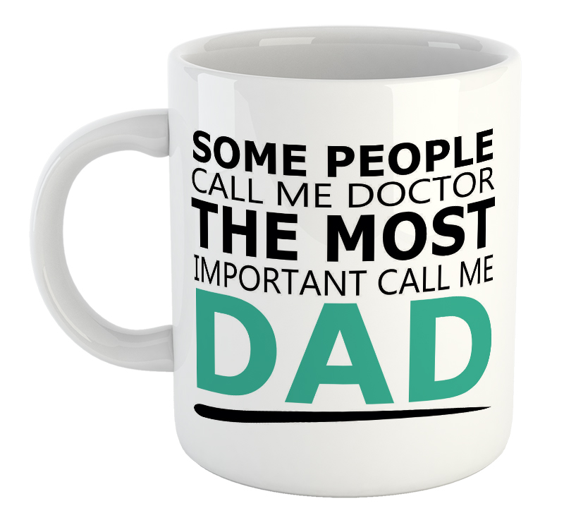 Some People Call Me Doctor The Most Important Call Me Dad Mug