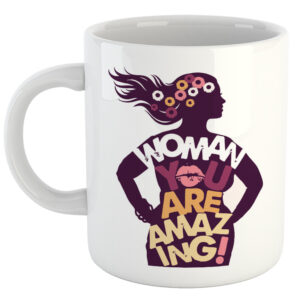 Woman You Are Amazing! Mug
