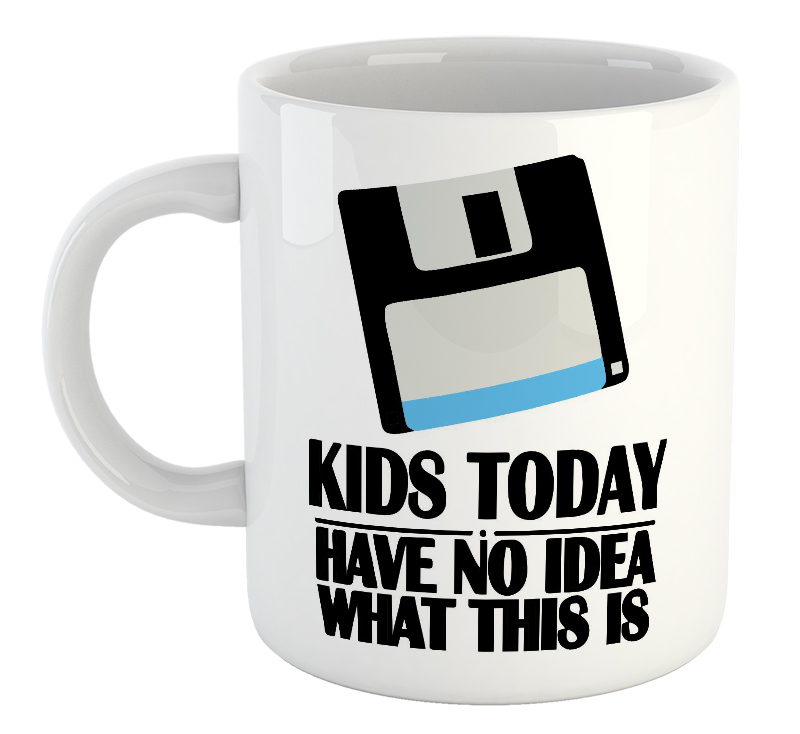 Kids Today Have No Idea What This Is Mug