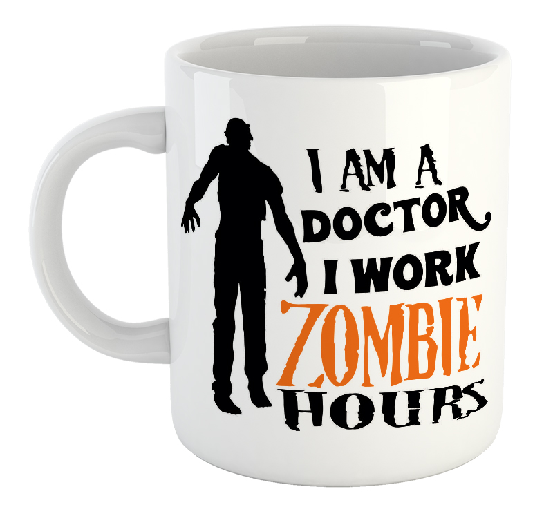I Am A Doctor I Work Zombie Hours Mug