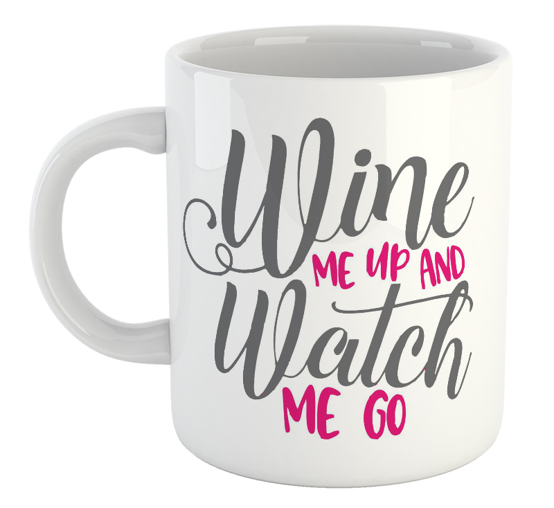 Wine Me Up And Watch Me Go Mug