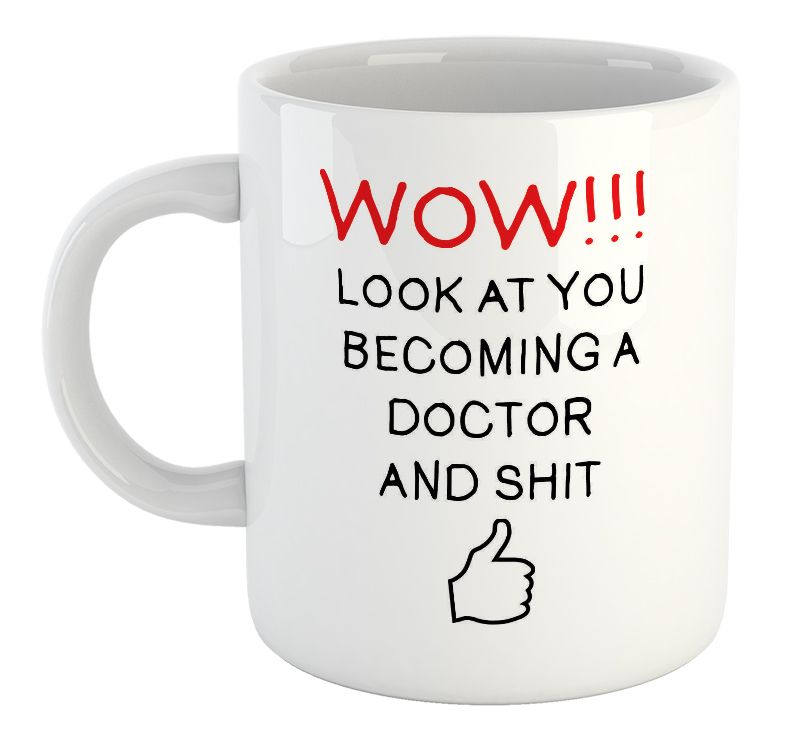 WOW Look At You Becoming A Doctor And Shit Mug