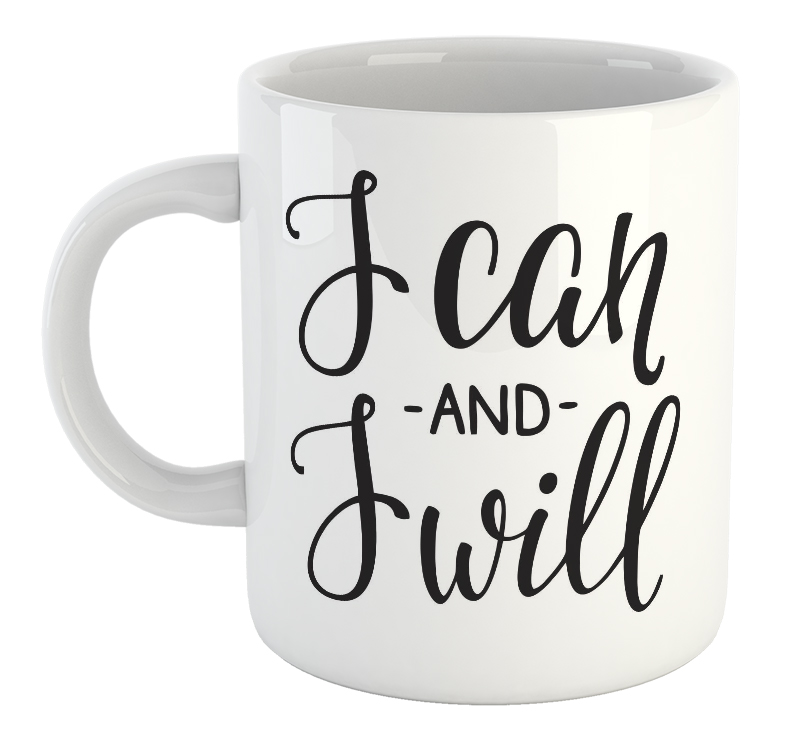 I Can And I Will Mug