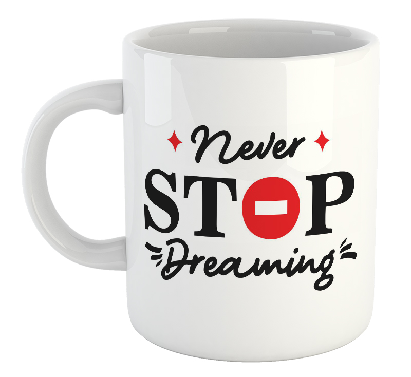 Never Stop Dreaming Mug