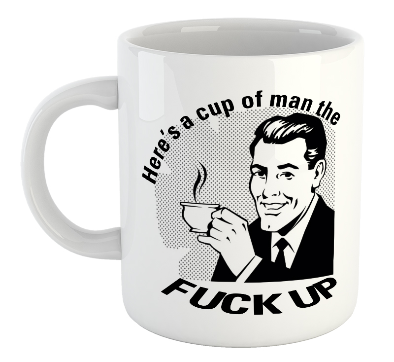 Man The Fuck Up Mug