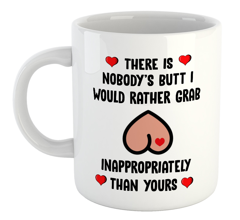 There Is Nobody's Butt I Would Rather Grab Mug