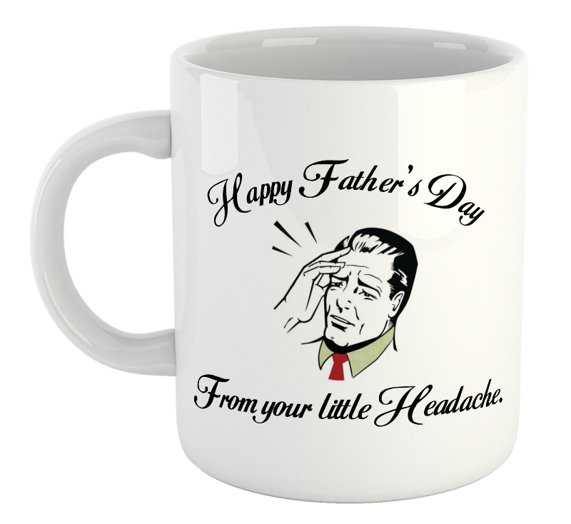 Happy Fathers Day From Your Little Headache Mug
