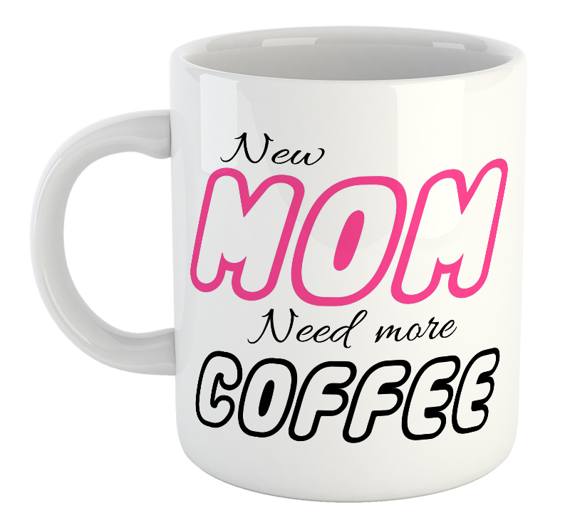 New Mom. Need Make Coffee Mug