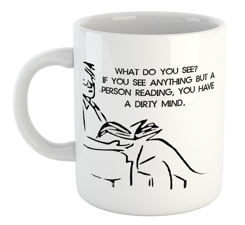 What Do You See If You See Anything But A Person Reading, You Have A Dirty Mind Mug