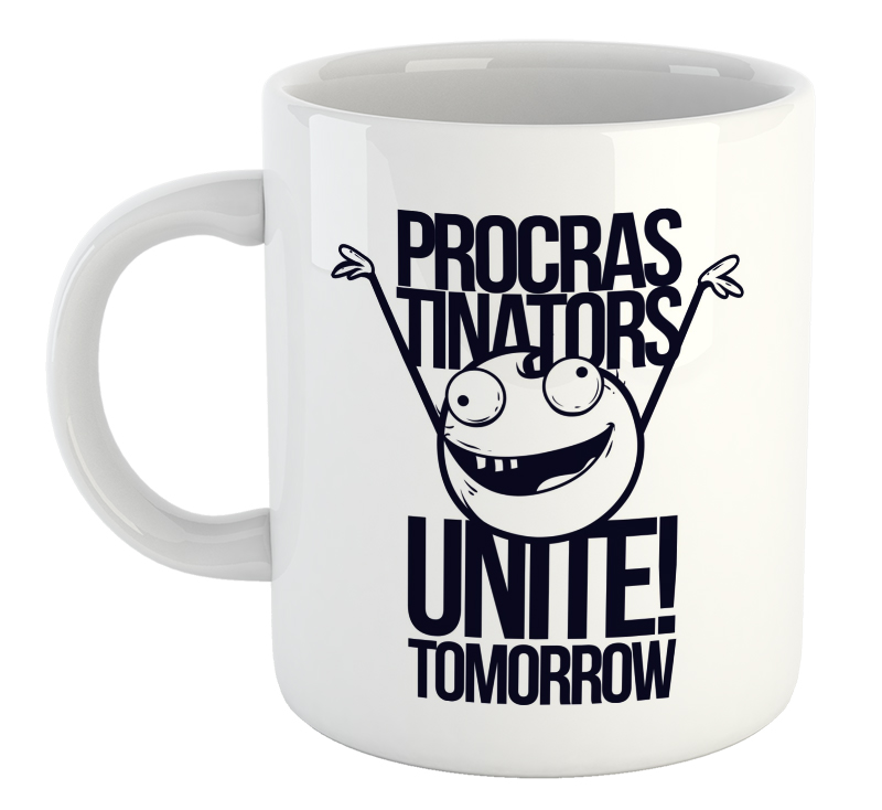 Procrastinator Unite! Tomorrow Mug