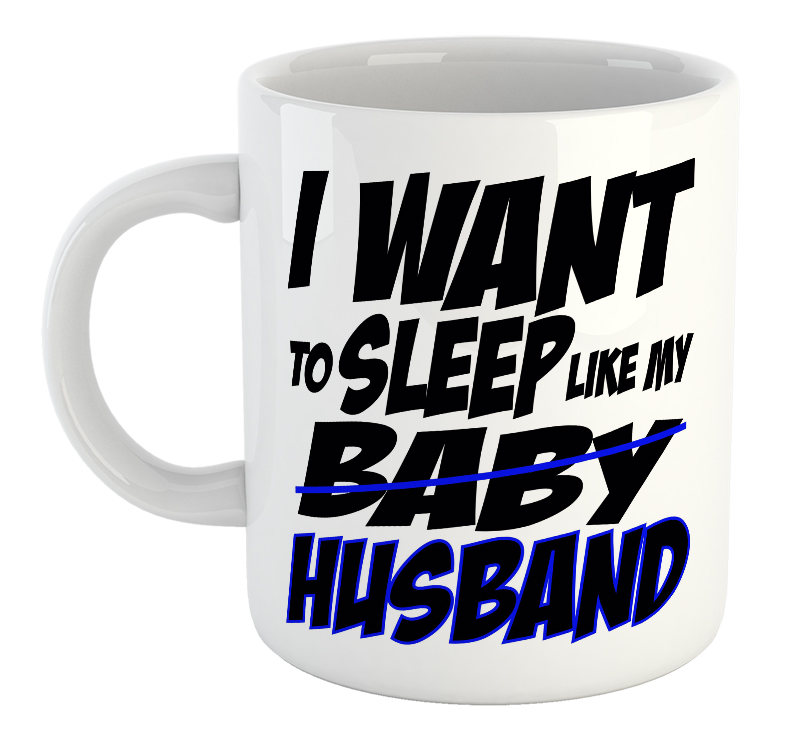 I Want To Sleep Like My Husband Mug