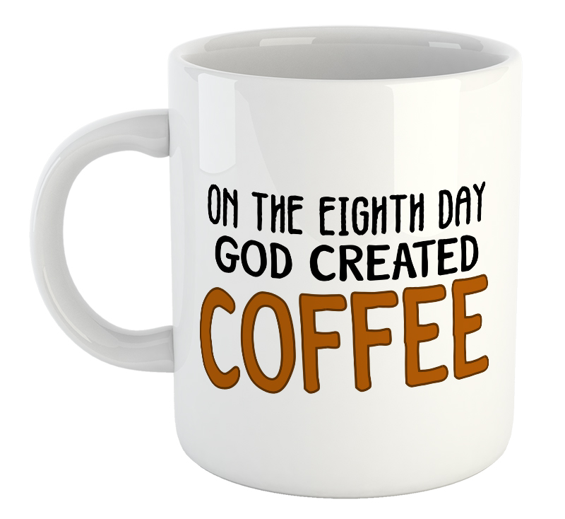 On The Eighth Day God Created Coffee Mug