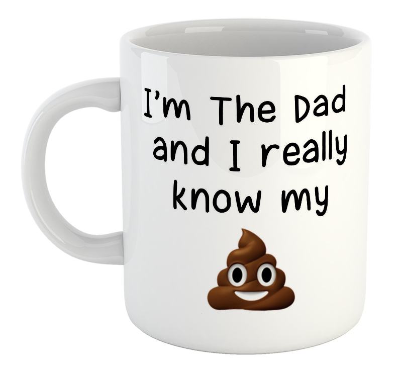 I'm The Dad And I Really Know My Shit Mug