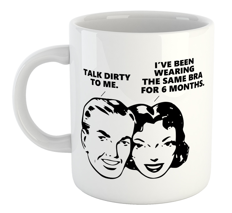 Talk Dirty To Me. Mug