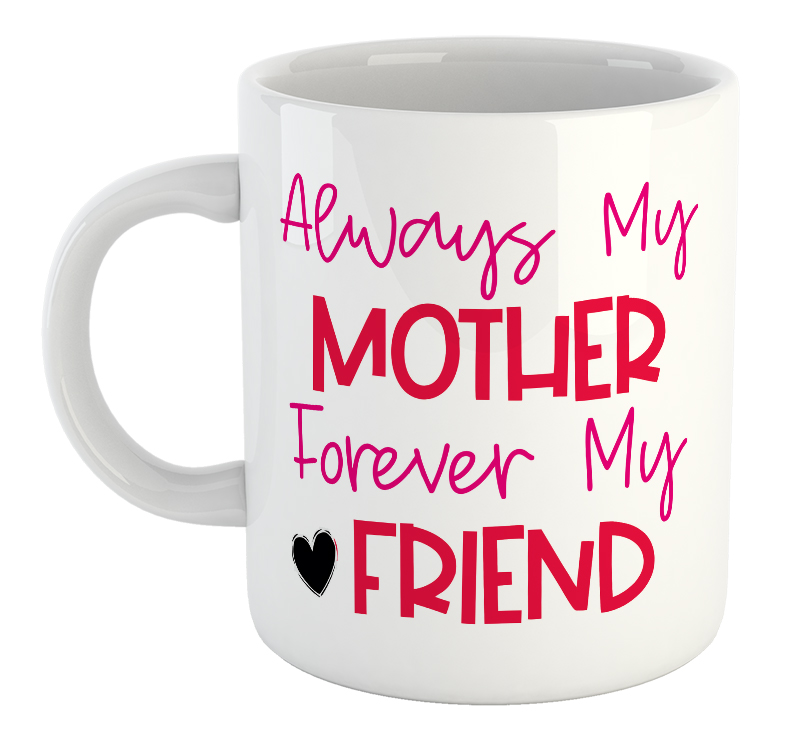 Always My Mother Forever My Friend Mug