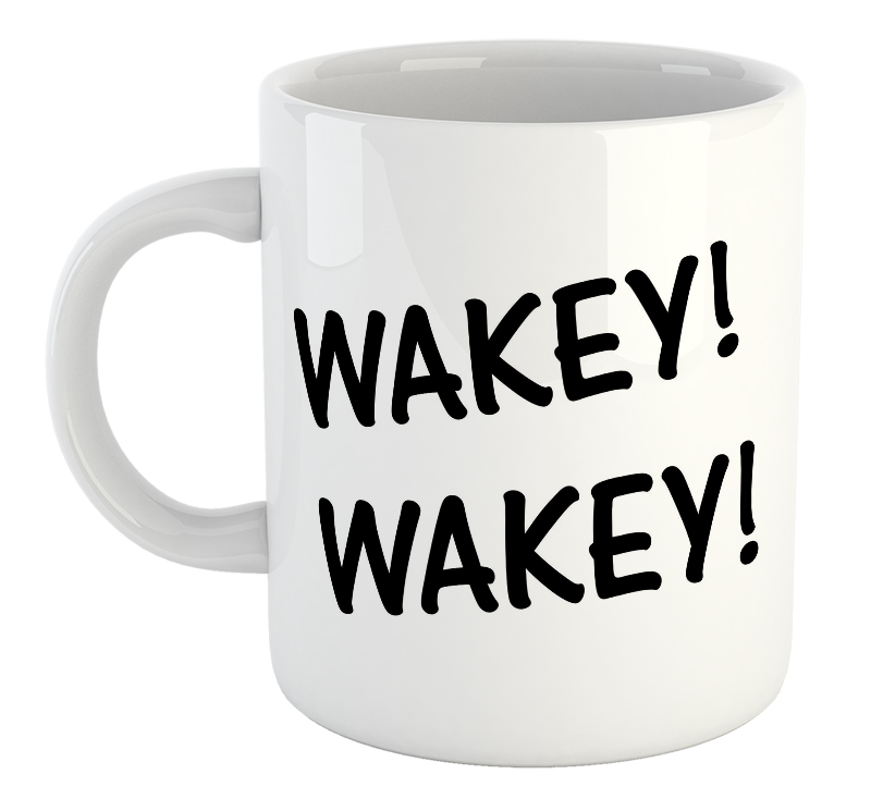 Wakey! Wakey! Mug