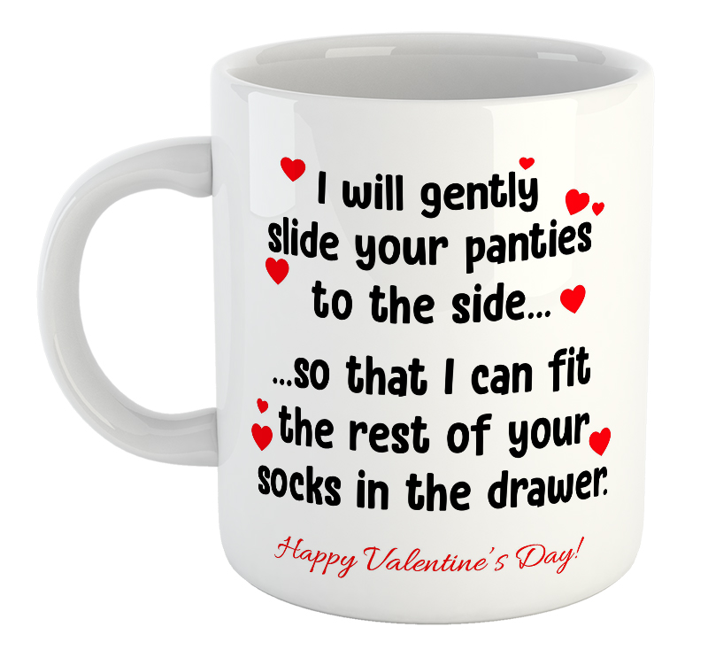 I Will Gently Slide Your Panties To The Side...So That I Can Fit The Rest Of Your Socks In The Drawer Happy Valentines Day Mug