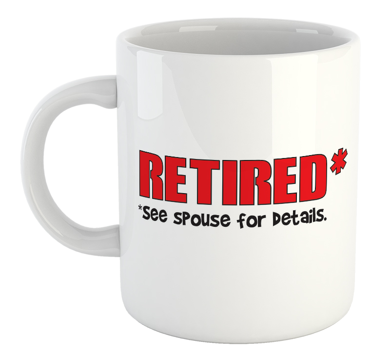 Retired See Spouse For Details Office Mug
