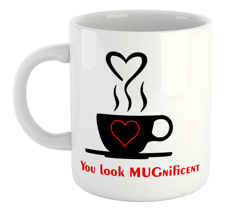 You Look MUGnificent Mug