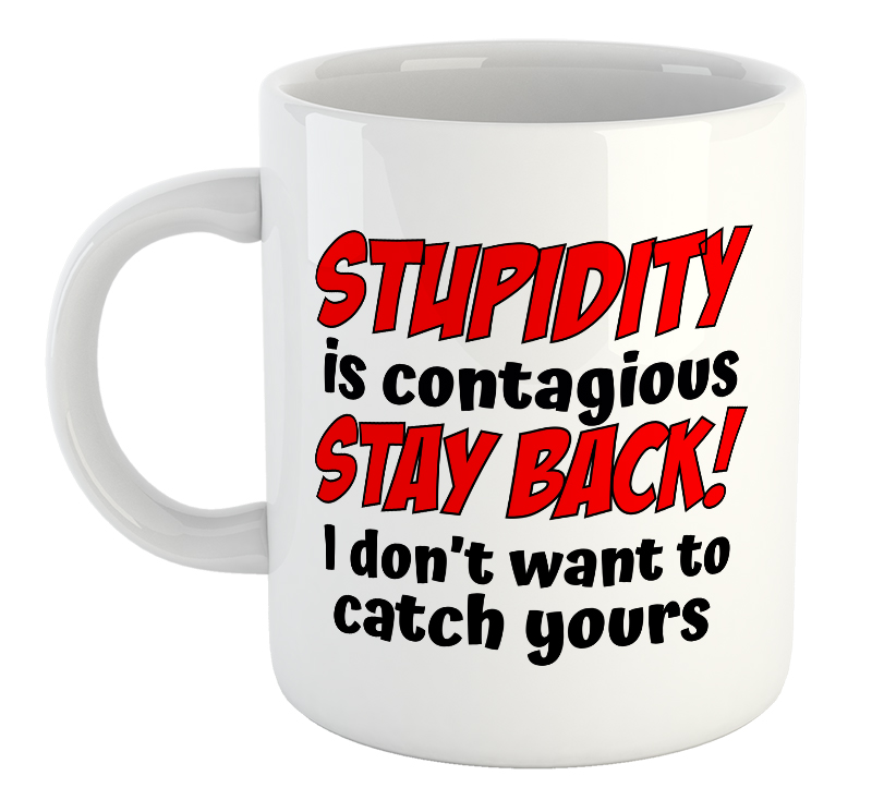 Stupidity Is Contagious Mug