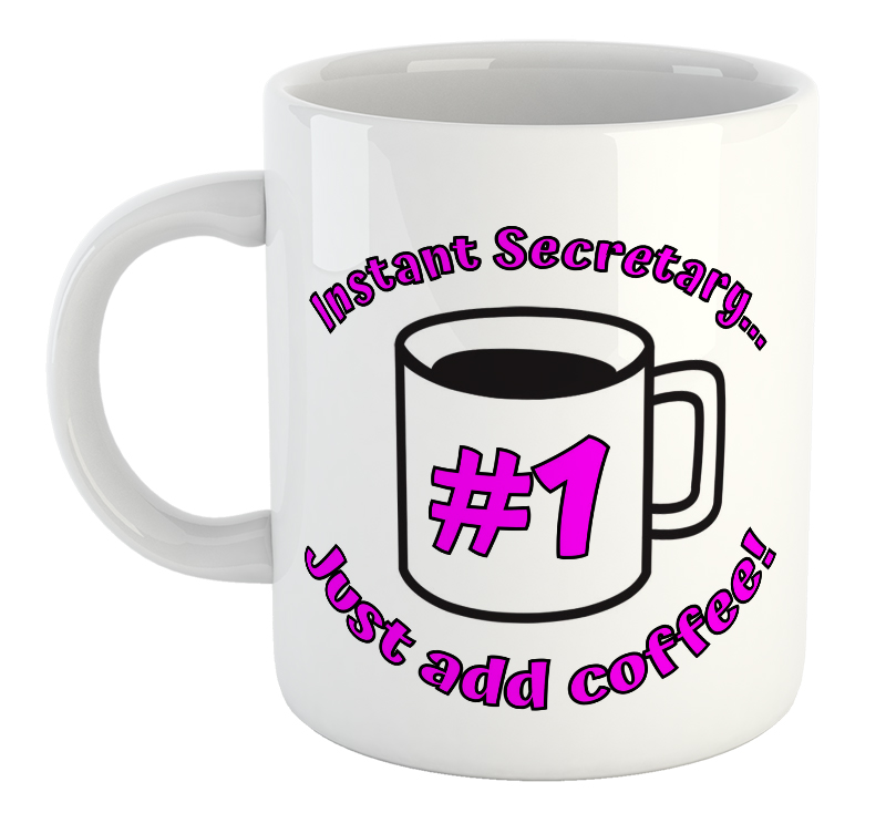 Instant Secretary... Just Add Coffee! Mug