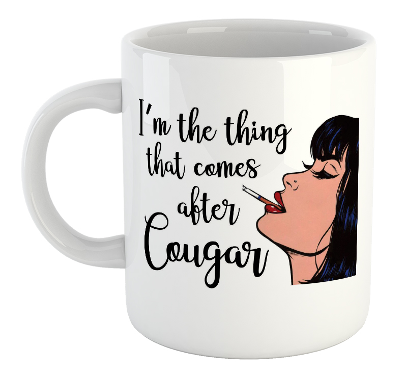 I'm The Thing That Comes After Cougar Mug