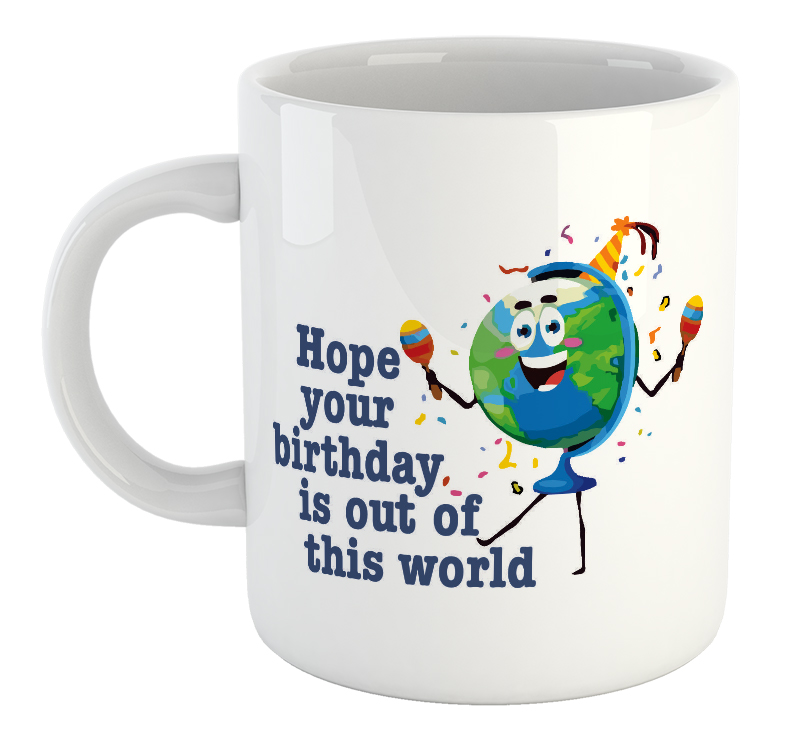 Hope Your Birthday Is Out Of This World Mug