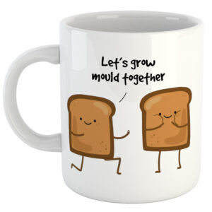 Let's Grow Mould Together Mug