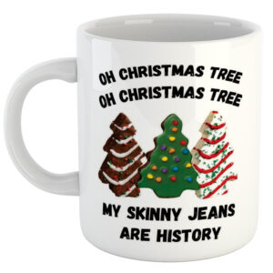 Oh Christmas Tree Oh Christmas Tree My Skinny Jeans Are History Mug