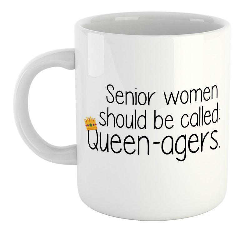 Senior Women Should Be Called: Queen-gers Funny Humorous Mug