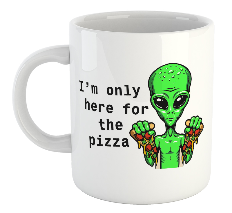 I'm Only Here For The Pizza Alien Mug