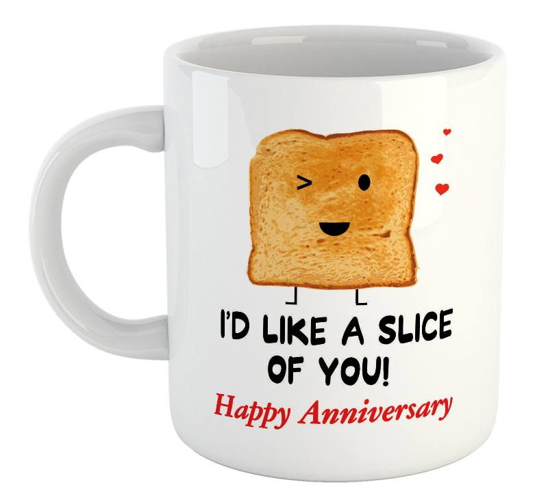 I'd Like A Slice Of You! Happy Anniversary Mug