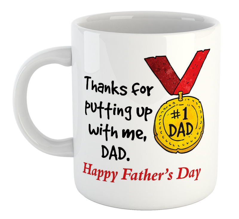 Thanks For Putting Up With Me, Dad Happy Father's Day Mug
