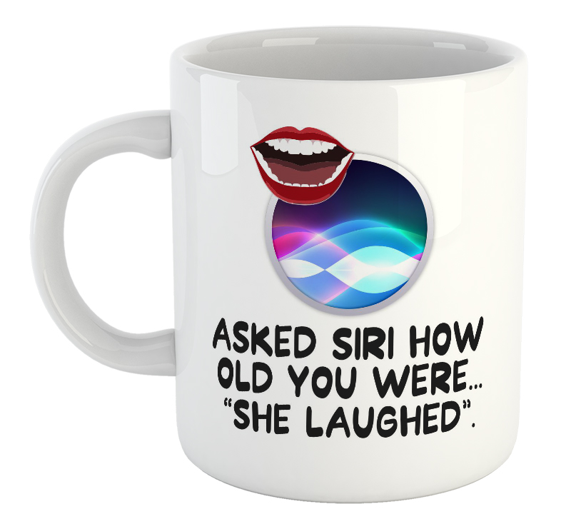 Asked Siri How Old You Were "She Laughed" Happy Birthday Mug