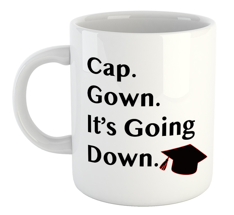 Cap. Gown. It's Going Down. Graduation Mug