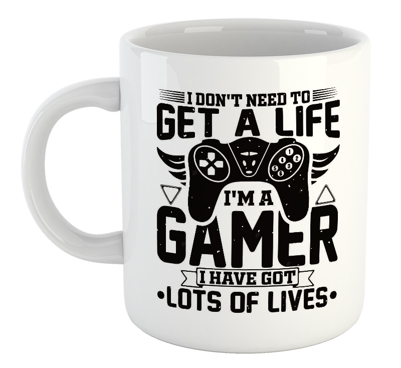 I Don't Need To Get A Life I'm A Gamer I Have Got Lots Of Lives Gamer Mug