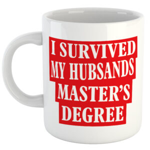 I Survived My Husband's Master Degree Graduation Mug