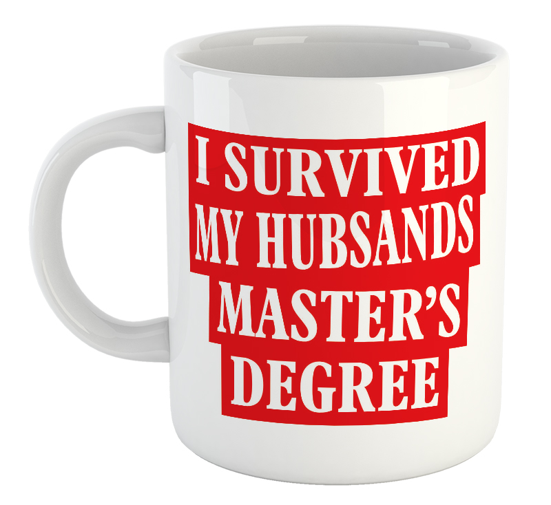 I Survived My Husband's Master Degree Graduation Mug