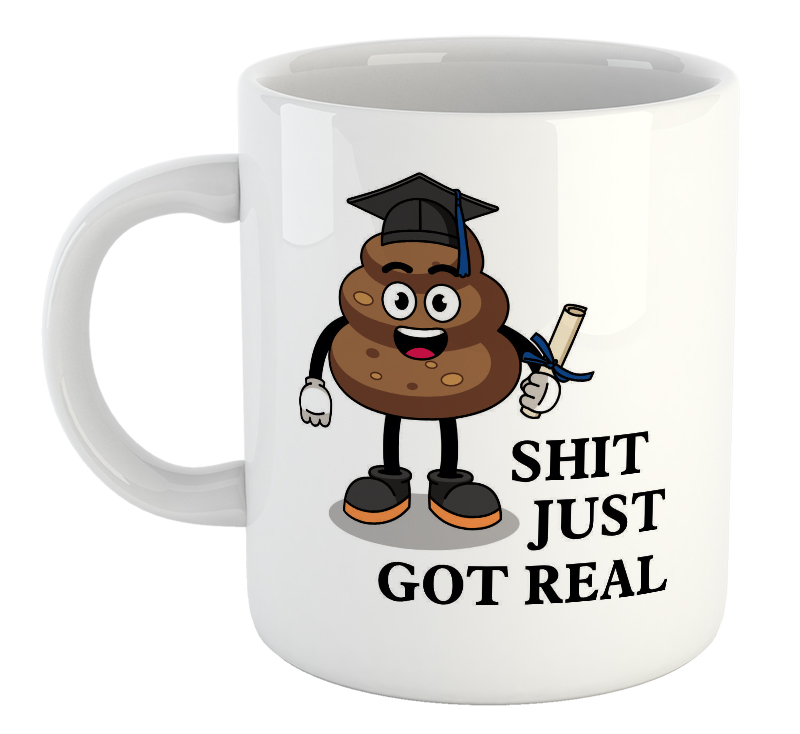 Shit Just Got Real Graduation Mug