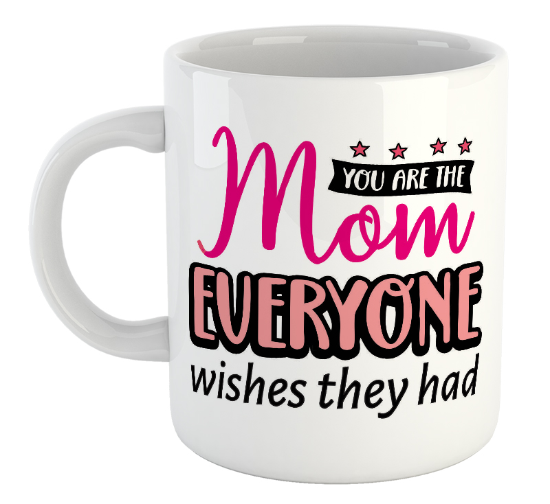 You Are The Mom Everyone Wishes They Had Mother's Day Mug