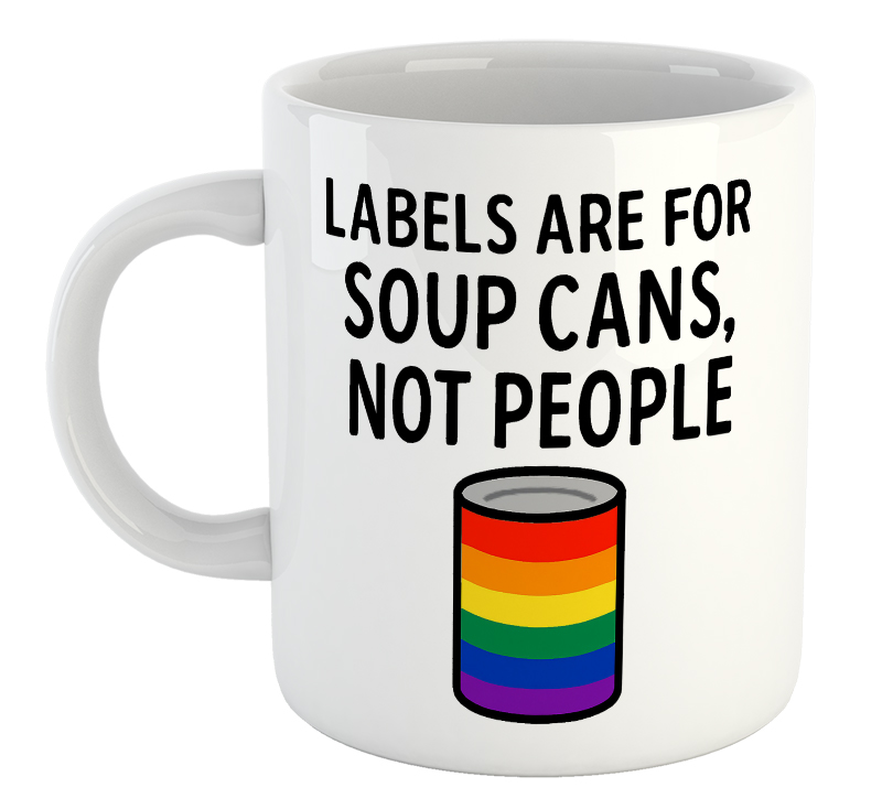 Labels Are For Soup Cans, Not People LGBTQ Mug
