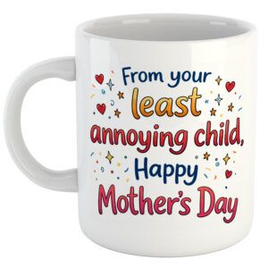 From Your Least Annoying Child, Happy Mother's Day Mug