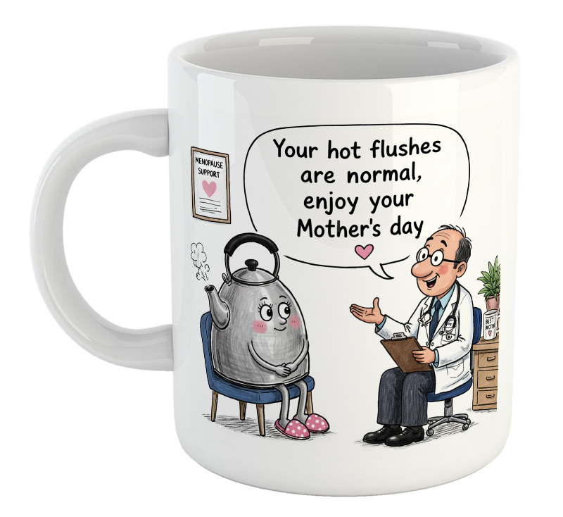 Your Hot Flushes Are Normal, Enjoy Your Mother's Day Mug