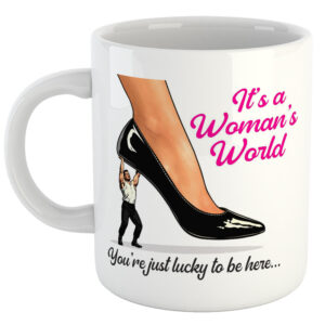 It's A Women's World. You're Just Lucky To Be Here...Woman's Day Mug
