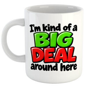 I'm Kind Of A Big Deal Around Here. Boss's Day Mug