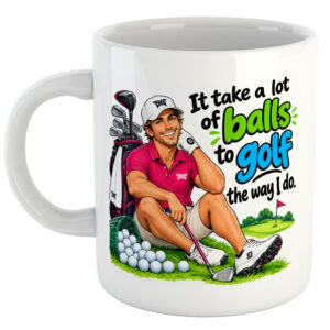 It Takes A Lot Of Balls To Golf The Way I Do. Golf Mug