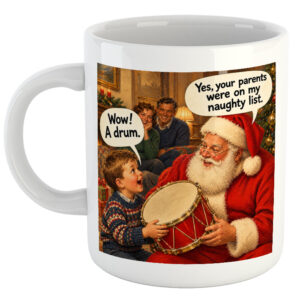 Wow! A Drum. Yes, Your Parent's Were On My Naughty List. Christmas Mug